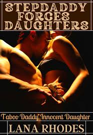 STEPDADDY FORCES DAUGHTERS: Taboo Daddy Innocent Daughter, forced sex  bundle, horny sex, daddy teach, fertile breeding, adult porn, forced  seduction, hot and horny, filthy sex, mff sex, baby sitter by Lana Rhodes |