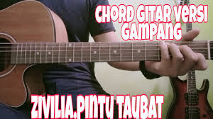 Video klipnya dapat ditonton melalui kanal youtube nagaswara official video | indonesian music channel. Zivilia Pintu Taubat Chord Gitar Versi Gampang Youtube