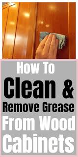 How To Clean Remove Grease From Wood Cabinets Cleaning Wood Cabinets Clean Kitchen Cabinets Kitchen Cleaning Hacks