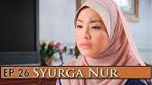 Syurga nur | episod 28. Syurga Nur Episod 28 Youtube