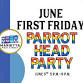 June First Friday: Parrot Head Party