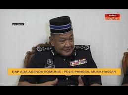 Musa hassan once again applies to quash hannah yeoh's suit against him. Dap Ada Agenda Komunis Polis Panggil Musa Hassan Youtube