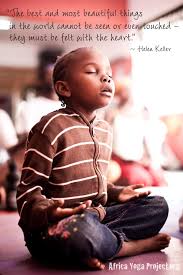 The Best And Most Beautiful Things In The World Cannot Be Seen Or Even Touched Meaning In Hindi Ohm A Quote By Helen Keller Yoga Quotes Yoga For Kids Yoga