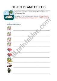 Washed ashore on a forgotten island with your fellow castaways, you must try to scrape together enough food to survive while avoiding illness, wild boars. Desert Island Objects Esl Worksheet By F1girl1982