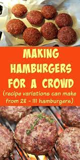 Making Hamburgers For A Crowd Recipe How To Make Hamburgers Food For A Crowd Recipes