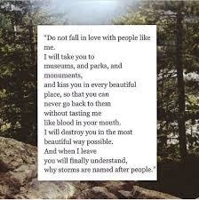 And When I Leave You Will Finally Understand Why Storms Are Named After People Falling In Love Quotes Inspirational Quotes