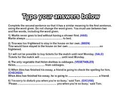 Complete The Second Sentence So That It Has A Similar Meaning To The First B2 First Reading Use Of English Part 4 Some Key Word Transformation Exercises Type Your Answers Below Complete The Second Sentence So That It Has A Similar En 2020