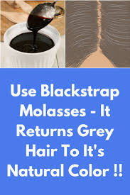 Health benefits of blackstrap molasses. Use Blackstrap Molasses It Returns Grey Hair To It S Natural Color Blackstrap Molasses Is A By Blackstrap Molasses Gray Hair Premature Grey Hair Grey Hair