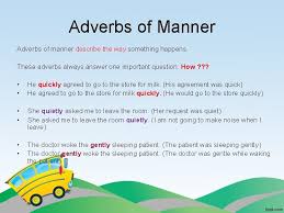 Happily, sadly, sympathetically, harshly, carefully, carelessly, rudely, nicely, decently, etc. Unit 3 Adverb What Are Adverbs An Adverb