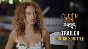 Öldür beni sevgilim film özeti ve detayları: Oldur Beni Sevgilim Trailer Dutch Subtitle Youtube