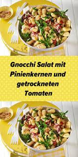 Gnocchi Salat Mit Pinienkernen Und Getrockneten Tomaten Gnocchi Salat Salat Kurbissalat