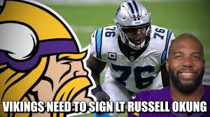 Minnesota Vikings Need To Sign Lt Russell Okung Youtube