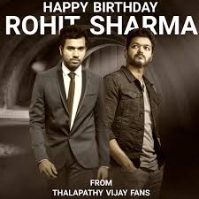 Happy birthday wishes rohit bhai. Vijayism Telugu On Twitter Wishing Our Master Of 200 S Hitman Rohit Sharma Bhai Imro45 A Happy Birthday On Behalf Of Actorvijay Anna Fans Happybirthdayrohit Https T Co Xkbkniuhjl