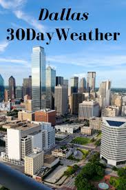 At different times, in different languages. Dallas 30 Day Weather Outlook See What S Expected For Dallas Or Any Other City In The World Http Www 30dayweather Com En Weather Dallas Willis Tower