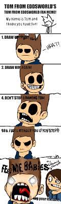 Tom From Eddsworld Meme Thingy By Starthewolf243 On Deviantart
