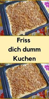 Jetzt ausprobieren mit ♥ chefkoch.de ♥. Friss Dich Dumm Kuchen Friss Dich Dumm Kuchen Kochen Und Backen Rezepte Lebensmittel Essen
