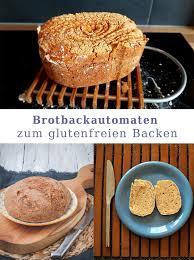 Brotbackautomaten Zum Glutenfreien Backen Glutenfrei Rezepte Glutenfrei Backen Brot Backen Glutenfrei