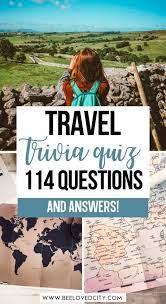 You can use them by themselfves, as … The Ultimate Travel Trivia 114 Travel Quiz Questions Beeloved City