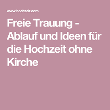 Als hilfsverb von feiern wird haben verwendet. Freie Trauung Ablauf Und Ideen Fur Die Hochzeit Ohne Kirche Trauung Ideen Fur Die Hochzeit Hochzeit