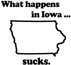 What Happens in Iowa... Sucks.