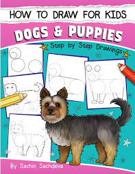 Pencil, eraser, drawing paper, colored pencils or. How To Draw For Kids Dogs Puppies An Easy Step By Step Guide To Drawing Different Breeds Of Dogs And Puppies Like Siberian Husky Pug Labrador Poodle Greyhound And Many More Ages