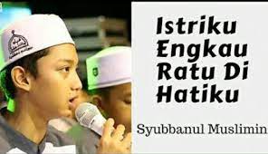 Check spelling or type a new query. Lirik Lagu Syubbanul Muslimin Istriku Engkau Ratu Di Hatiku Wattpad