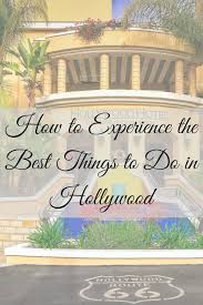 How To Experience The Best Things To Do In Hollywood Usa Travel Destinations America Travel Usa Travel Guide