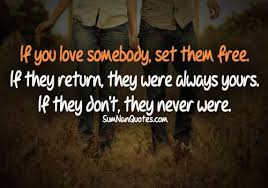 If You Love Somebody Set Them Free If They Return They Were Always Yours If They Dont They Never Were Time Quotes Life Quotes Image Quotes
