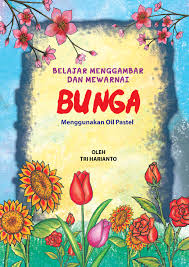 Kegiatan merwarnai gambar paling disukai oleh si kecil di masa pertumbuhannya. Jual Buku Belajar Menggambar Dan Mewarnai Bunga Dengan Oil Pastel Oleh Tri Harianto Gramedia Digital Indonesia