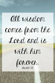 The Book Of Sirach Wisdom Comes From The Lord Wisdom Books Work Quotes Inspirational Bible Passages