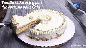 No Bake Vanilla Cake In Fry Pan Yummy Vanilla Cake Without Oven Youtube No Bake Cake Cake Cake Recipes Without Oven
