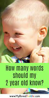 It's only the 1,000 or so deemed to be in sufficiently widespread use that make it into print. How Many Words Should My 2 Year Old Know My Bored Toddler