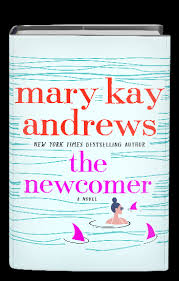 Summer rental, spring fever, ladies' night. The Newcomer Mary Kay Andrews St Martin S Publishing Group