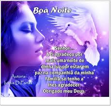 Senhor... A ti agradeço por mais uma noite de divina luz,por estar em paz  na companhia da minha família,só tenho a lhes agradecer. Obrigado meu Deus.  Ivânia D.Farias