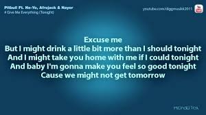 Ne Yo Give Me Everything Tonight Feat Pitbull Nayer Lyrics On Give Me Everything Give It To Me Pitbull Lyrics