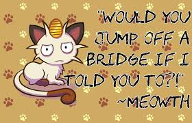 Maybe you would like to learn more about one of these? The Best Meowth Quote Tbfh Pokemon Amino
