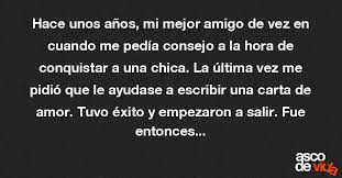Una de las mejores formas de celebrar una amistad es mediante una carta a una amiga. Hace Unos Anos Mi Mejor Amigo De Vez En Cuando Me Pedia Consejo A L