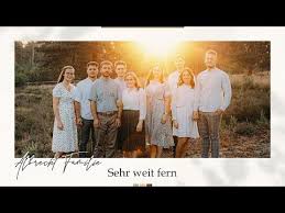 Sehr Weit Fern Familie Albrecht Youtube In 2020 Lieder Youtube Musik