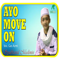 Dia adalah seorang vokalis dari grup musik islami sholawat syubbanul muslimin yang berasal dari pondok pesantren nurul qodim kalikajar paiton probolinggo dari asuhan kh. Ayo Move On Gus Azmi Apk 1 2 Download For Android Download Ayo Move On Gus Azmi Apk Latest Version Apkfab Com