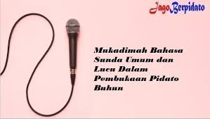 Kalimat ini disusun agar kalimat yang ditulis tidak menyerupai kalimat anak kelas 2 sd yang sederhana. Mukadimah Bahasa Sunda Umum Dan Lucu Dalam Pembukaan Pidato Buhun Jago Berpidato Apa Yang Kamu Cari Ada Disini