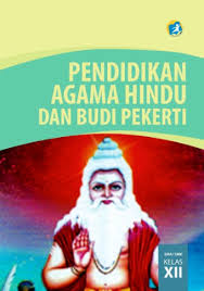 Melalui pembelajaran agama diharapkan akan terbentuk keterampilan beragama dan terwujud sikap kami sajikan soal terbaru yang dilengkapi dengan kunci jawaban khusus untuk kelas 2 sd tema 1 sub tema 4 kurikulum 2013. Pendidikan Agama Hindu Dan Budi Pekerti Sma Smk Kelas Xii Kurikulum 2013 Edisi Revisi 2015 Buku Sekolah Elektronik Bse