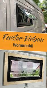 Wohnmobil Fenster Einbauen Einbauanleitung Und Kosten Wohnmobil Fenster Fenster Einbauen Wohnwagenfenster