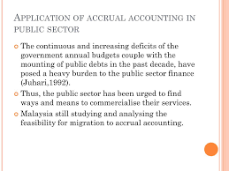 Accrual accounting in public finance management will incorporate financial statements style similar to the to this end, the department accountant general of malaysia (janm) will issue a public sector. Ppt Accounting Practices And Development In Public Sector Powerpoint Presentation Id 4109040