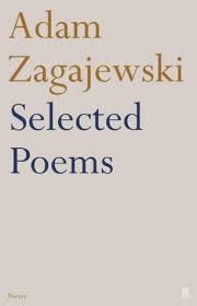 It rarely happens that the muse of poetry speaks so clearly and with such a force as in zagajewski's case. Selected Poems By Adam Zagajewski