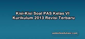 Maybe you would like to learn more about one of these? Kisi Kisi Pas Kelas 6 K13 Tahun 2020 2021 Semua Tema Websiteedukasi Com