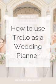 Trello For Wedding Planners How To Use Trello As A Wedding Planner Wedding Planner Wedding Planner Education Planner