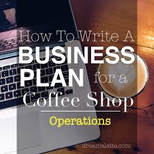 Coffee Shop Business Plan Operations Dream A Latte Coffee Shop Business Coffee Shop Business Plan Starting A Coffee Shop