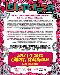 Lollapalooza has also featured visual arts, nonprofit organizations, and political organizations. Lollapalooza Stockholm The 2021 Edition Of Lollapalooza Stockholm Has Been Officially Cancelled It Is With Great Sadness We Have To Confirm That Lollapalooza Stockholm 2021 Is Cancelled We Would Have Loved