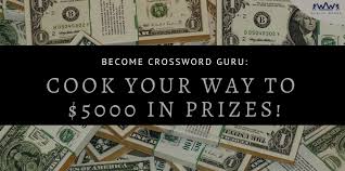 Check spelling or type a new query. Become Crossword Guru Cook Your Way To 5000 In Prizes