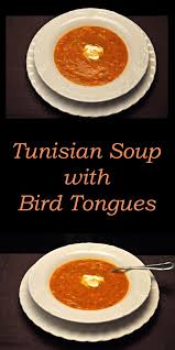 Tunisian Soup With Bird Tongues Tunisian Food Food Soup